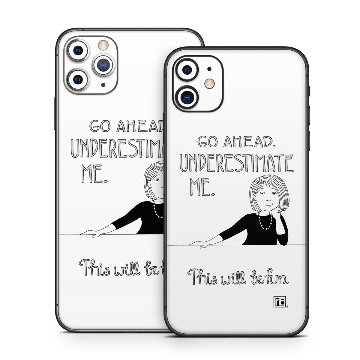 Underestimate Me - Apple iPhone 11 Skin